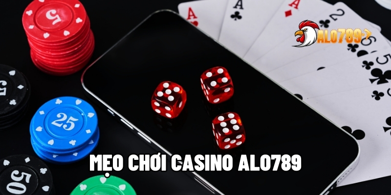 Mẹo Chơi Casino ALO789 - Bí Quyết Đánh Bại Mọi Ván Cược 1 Mẹo chơi casino ALO789