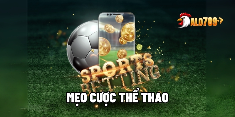 Mẹo Cược Thể Thao - Bí Quyết Thắng Lớn Cho Tân Binh Tại ALO789 1 Mẹo cược thể thao